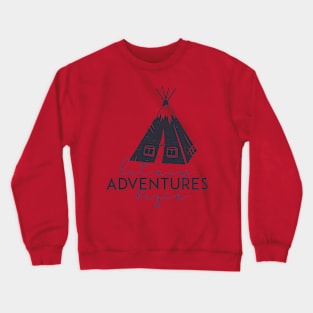 let new adventures begin Crewneck Sweatshirt